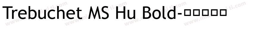 Trebuchet MS Hu Bold字体转换